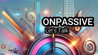 🎵 ONPASSIVE: Let's Talk 🟡 By Jonny Lindva