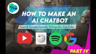 How to make your own Chatbot, Search YouTube, Google, Wikipedia, Spotify || Part IV