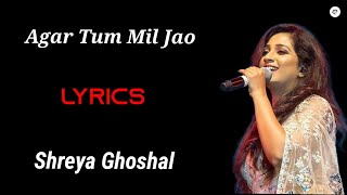 Agar Tum Mil Jao || LYRICS || Shreya Ghoshal