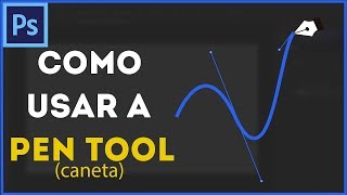 como USAR e DOMINAR a CANETA (pen tool) - Photoshop