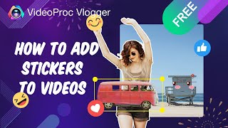 How to Add Stickers to Video: FREE Animated Stickers, Bubbles & More