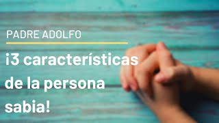 ¡3 características de la persona sabia! ¿Las tienes?