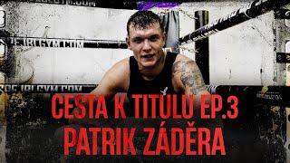 Teďka ho zbiju, a uvidíme jestli bude trilógie / Cesta k titulu ep.4 - Patrik Záděra / RFA 20