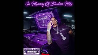 In Memory Of Blueline Mike (Chopped & Slowed By DJ Tramaine713)