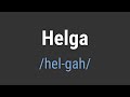 how to pronounce name helga correctly