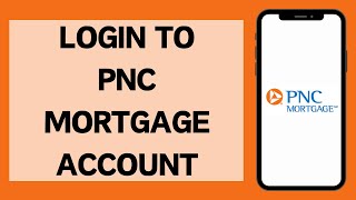 PNC Mortgage Account Login 2024 | How To Login PNC Mortgage Account Online