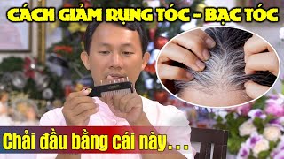 Cách chải đầu làm giảm RỤNG TÓC, BẠC TÓC  - Bùi Minh Tâm Diện Chẩn