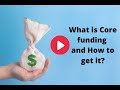 What is Core Funding and How to get it?