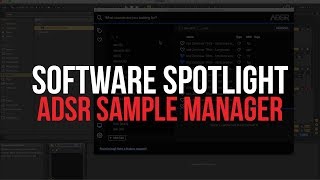 ADSR Sample Manager | Software Spotlight