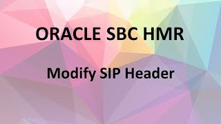 Oracle SBC HMR  -  Modify Header