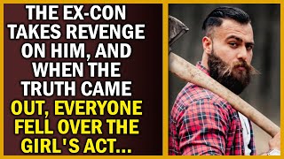 The Ex-con Takes Revenge On Him, And When The Truth Came Out, Everyone Fell Over The Girl's Act...