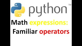 Python Tutorial-4 For Beginners ||Math expressions: Familiar operators || programming mode