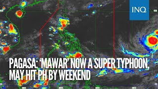 Pagasa: ‘Mawar’ now a super typhoon, may hit PH by weekend