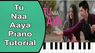 Tu Naa Aaya Song Piano Tutorial With Full Notes