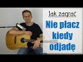 #246 Jak zagrać na gitarze Nie płacz kiedy odjadę - JakZagrac.pl