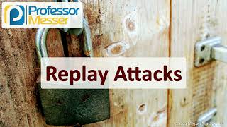 Replay Attacks - CompTIA Security+ SY0-701- 2.4