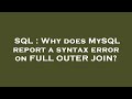 SQL : Why does MySQL report a syntax error on FULL OUTER JOIN?