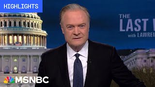 Watch The Last Word With Lawrence O’Donnell Highlights: April 9
