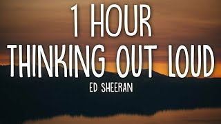 Ed Sheeran - Thinking Out Loud (Lyrics) 🎵1 Hour