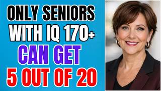 ONLY SENIORS WITH IQ 170+ CAN GET 5 OUT OF 20 IN THIS TRIVIA QUIZ!