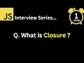 JavaScript Interview - Q What is Closure ?