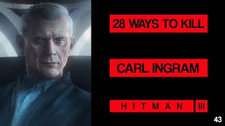 28 Ways To Kill Carl Ingram #43 - HITMAN 3