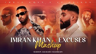 Imran Khan X Excuses - Mashup | Imran Khan  &  AP Dhillon | Saurabh Chaudhary | Latest Mashup 2023