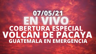 CAFEMANOTICIAS, "COBERTURA ESPECIAL NOCHE DEL VOLCAN DE PACAYA, GUATEMALA EN EMERGENCIA" [07/05/21]