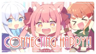 【 歌ってみた 】Connecting Happy!!【 小花衣ももみ / 猫月みお / ねき 】