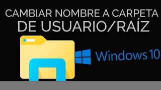 Cambiar nombre a carpeta de usuario en Windows 10