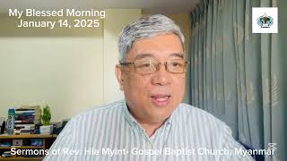 My Blessed Morning | Rev. Hla Myint| January 14, 2025