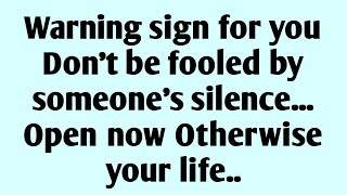 God says : Warning sign for you Don't be fooled by someone's silence Otherwise | God message