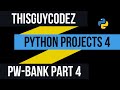 Python Projects 4 - (Password Bank) - Part 4