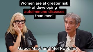 Gabor Maté and Mel Robbins discuss what causes the rise of autoimmune diseases in women.