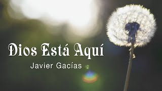 Dios Está Aquí Javier Gacías Acordes Chordify