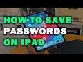 HOW TO SAVE PASSWORDS ON IPAD