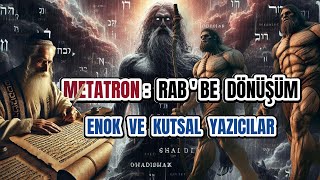 Metatron: Rab'be Dönüşüm – Enok ve Kutsal Yazıcılar