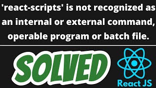 'react-scripts' is not recognized as an internal or external command SOLVED React JS npm start error
