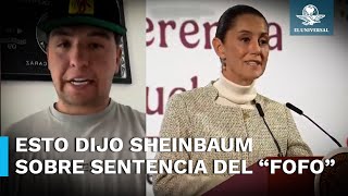 Así reaccionó Sheinbaum a sentencia del “Fofo” Márquez