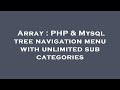 Array : PHP & Mysql tree navigation menu with unlimited sub categories