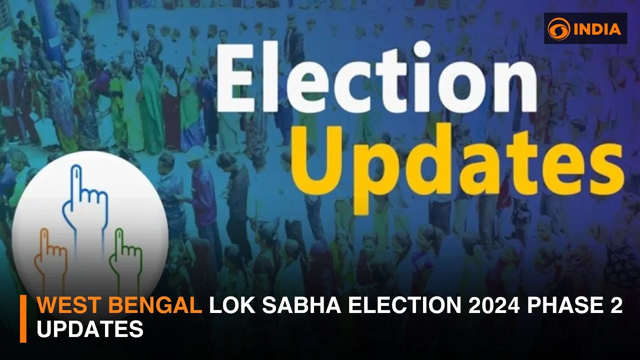 West Bengal Lok Sabha Election 2024 Phase 2 Updates | DD India News ...