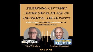 Unlearning Certainty: Leadership in an Age of Exponential Uncertainty with Mahan Tavakoli