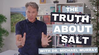 The Truth About Salt With Dr. Michael Murray