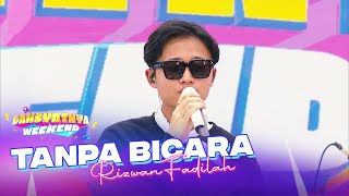 Rizwan Fadilah - Tanpa Bicara | DAHSYATNYA WEEKEND