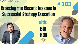 Crossing the Chasm: Lessons in Successful Strategy Execution w/ Bill Hall Ep #203
