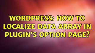 Wordpress: How to localize data array in plugin's option page?