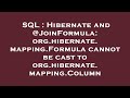 SQL : Hibernate and @JoinFormula: org.hibernate.mapping.Formula cannot be cast to org.hibernate.mapp