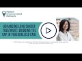 Advancing Lung Cancer Treatment: Bridging the Gap in Personalized Care?