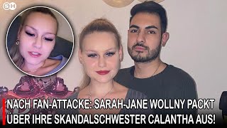 NACH FAN-ATTACKE: SARAH-JANE WOLLNY PACKT ÜBER IHRE SKANDALSCHWESTER CALANTHA AUS! | SH News German