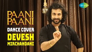 Paani Paani | Dance Cover | Devesh Mirchandani | Badshah | Jacqueline Fernandez | Aastha Gill